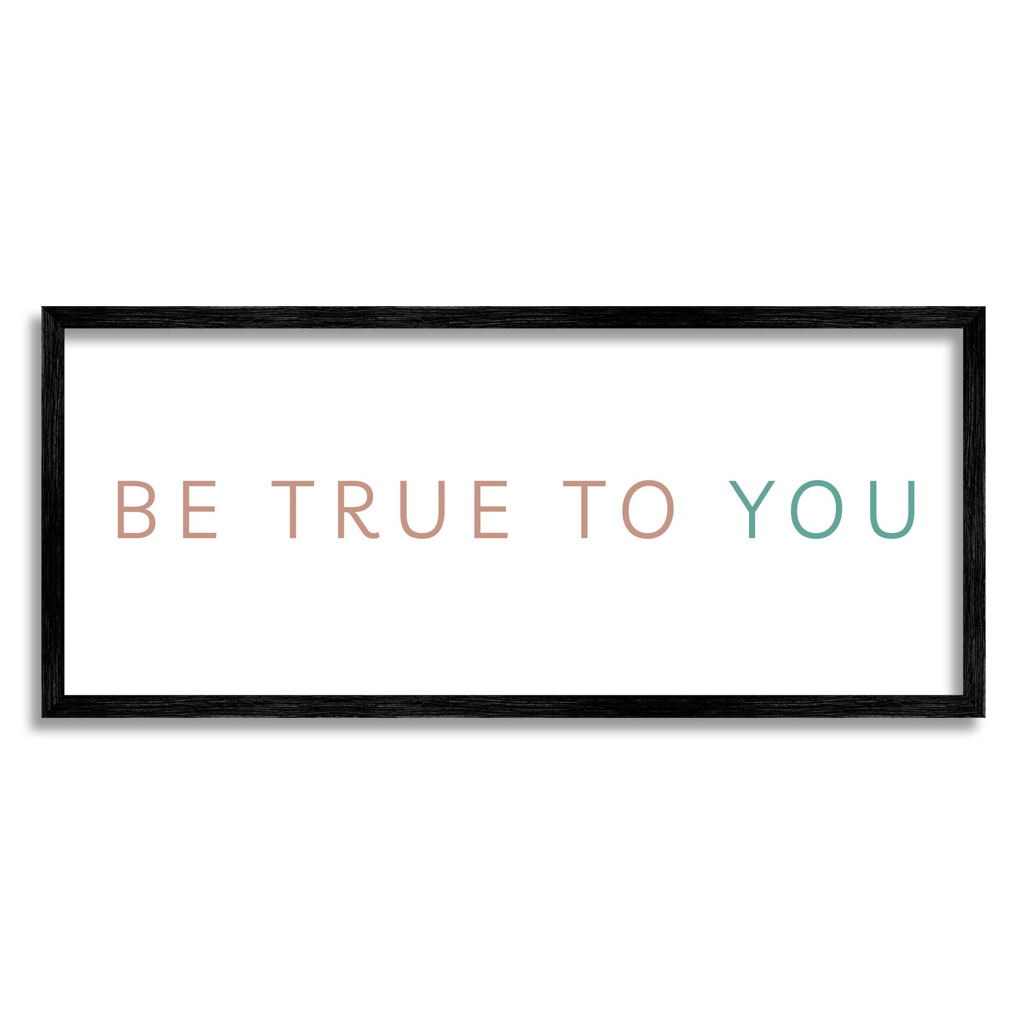 Stupell Industries Be True To You Inspirational Quote Turquoise Brown in Frame Wall Art